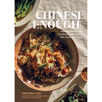 Artisan Chinese Enough: Homestyle Recipes for Noodles, Dumplings, Stir-Fries, and More