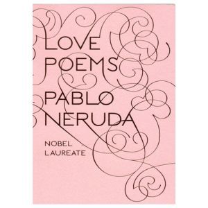 Pablo Neruda "Love Poems"